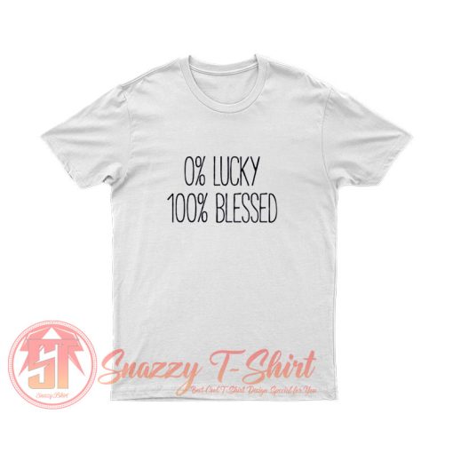 0 Lucky 100 Blessed T Shirt