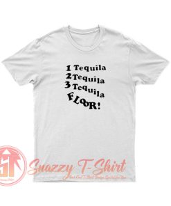 1 Tequila 2 Tequila 3 Tequila Floor T Shirt