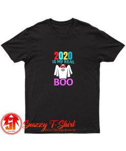 2020 is My Real Boo Halloween T Shirt