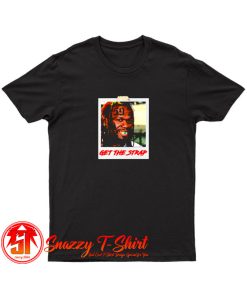 50 Cent Mashup Get The Strap T Shirt