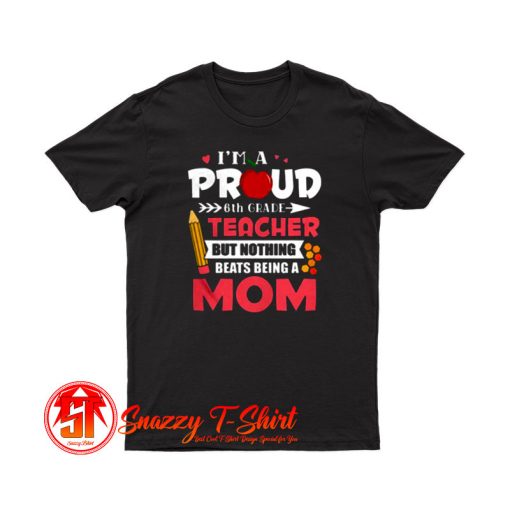 6th Grade Teacher T Shirt