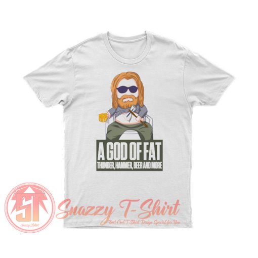 A God of FAT T Shirt