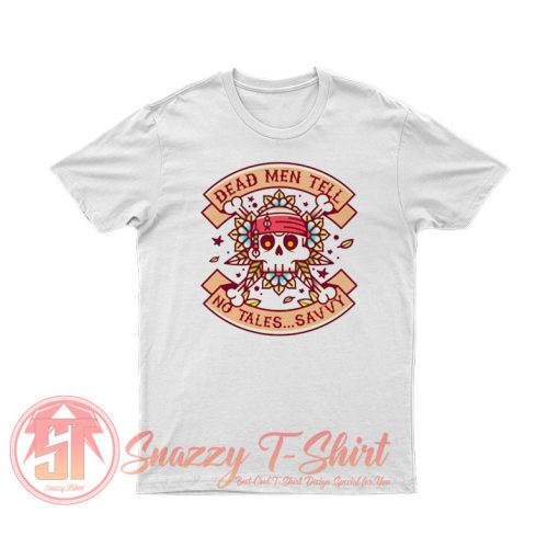 A Pirates Life Savvy T Shirt