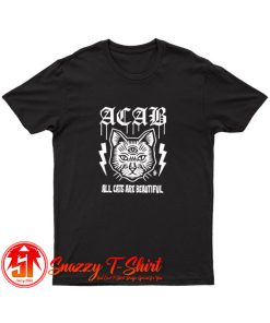 Acab All Cats Are Beautiful T Shirt