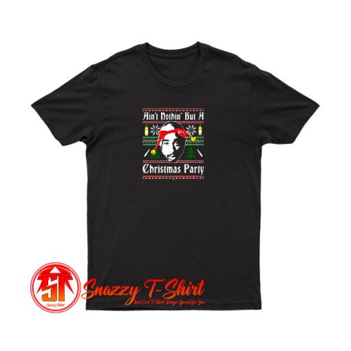 Aint Nothin But A Rap Christmas Party T Shirt