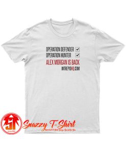 Alex Morgan Is Back T Shirt