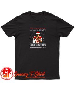 All I Want For Christmas Is Patrick Mahomes T Shirt