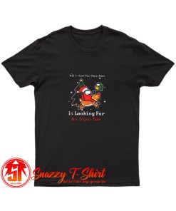 All I want for Christmas Is looking you an Impostor Among Us T Shirt