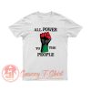 All Power To The People T Shirt