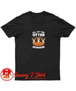 All The Otter Reindeers Christmas T Shirt