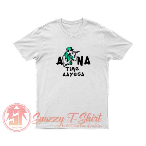 Apna Time Aayega T Shirt