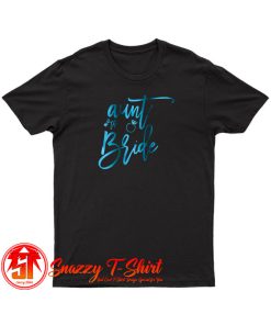 Aunt Of The Bride T Shirt