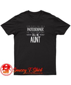 Aunt Photographer T Shirt