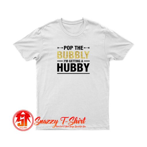 Bachelorette Party Pop The Bubbly Bride Wedding T Shirt