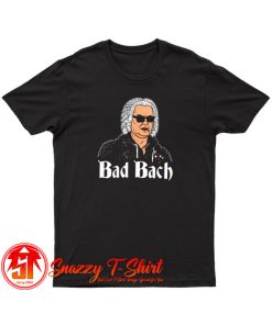 Bad Bach T Shirt