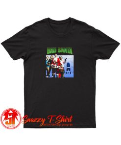 Bad Santa Christmas Funny T Shirt