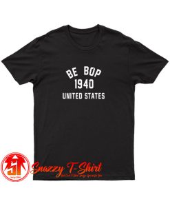 Be Bop T Shirt