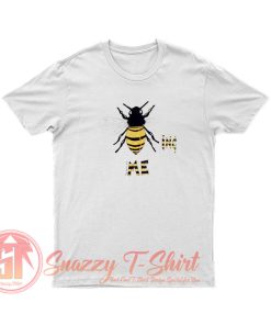 Bee ing Me T Shirt