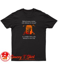 Behind Every Welder Himself T Shirt