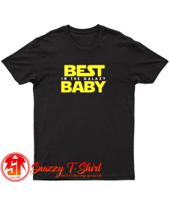 Best Baby in the Galaxy T Shirt