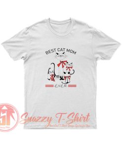 Best Cat Mom Ever T Shirt