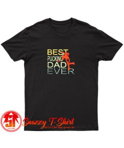 Best pucking dad ever hockey T Shirt