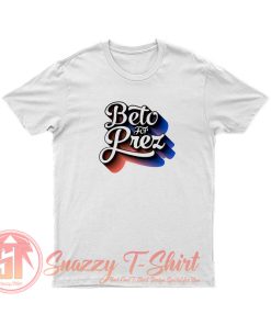 Beto For Prez T Shirt