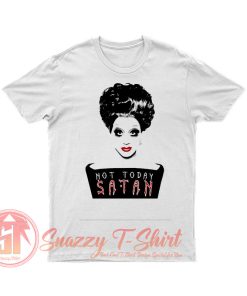 Bianca Rupauk Not Today Satan T Shirt