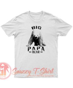 Big Papa Bear T Shirt