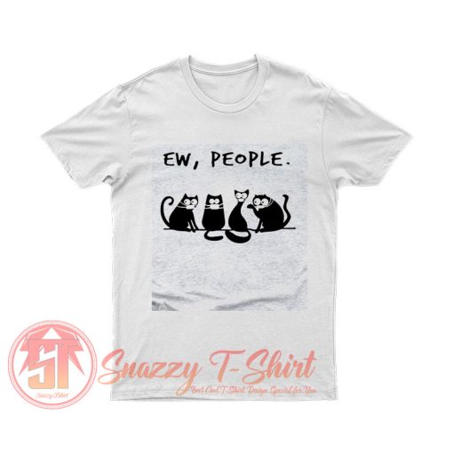 Black Cat Ew People T Shirt