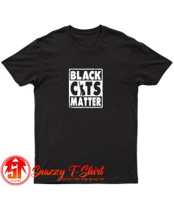 Black Cats Matter T Shirt