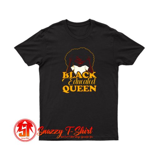 Black Educated Queen T Shirt