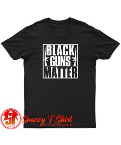 Black Guns Matter T Shirt