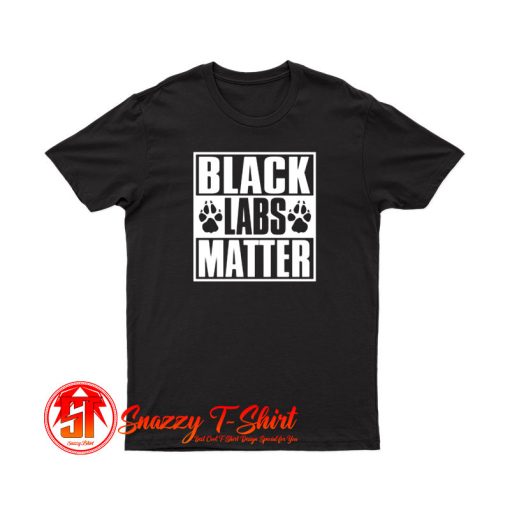 Black Labs Matter T Shirt