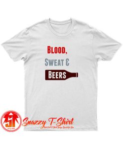 Blood Sweat Beers T Shirt