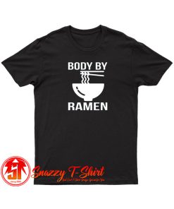 Body By Ramen T Shirt