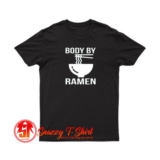 Body By Ramen T Shirt