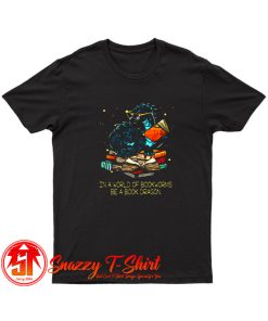 Book Lovers In A World Of Bookworms Be A Book Dragon Classic T Shirt