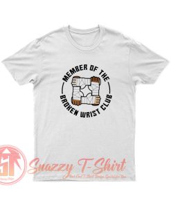 Broken Wrist Surgery Recovery T Shirt