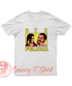 Bye Felicia Friday Ice Cube T Shirt