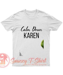 Calm Down Karen T Shirt