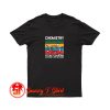 Chemistry Is Like Cooking T Shirt