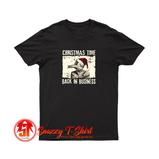 Christmas Time Back In Business Plague Doctor T Shirt