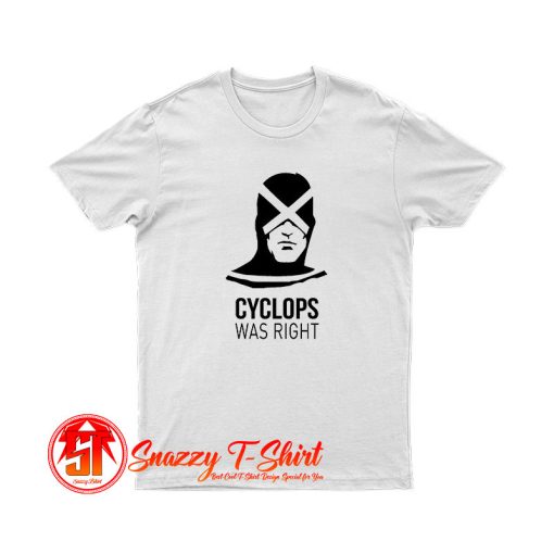 Cyclops Was Right T Shirt