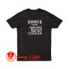 Dance Girl Like A Regular Girl But Cooler T Shirt