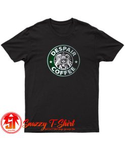 Despair Coffee T Shirt