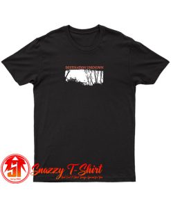 Destination Unknown T Shirt