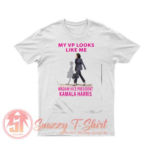 My Vp Looks Like Me Madam Vice President Kamala Harris T Shirt