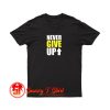 NEVER GIVE UP T Shirt