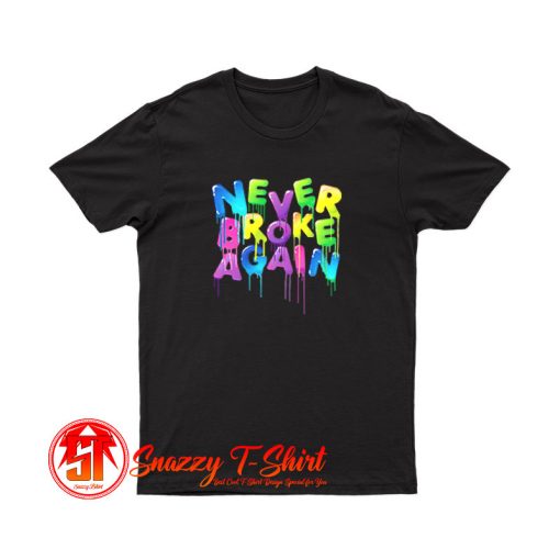 Never Broke Again Spring Drip T Shirt